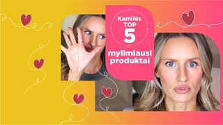 Kamilės TOP 5 mylimiausi produktai