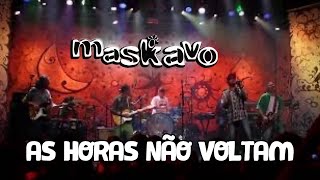 Maskavo - As Horas Não Voltam (queremos mais 15 anos - ao vivo) [OFFICIAL MUSIC VIDEO]