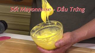 Sốt dầu trứng và sốt mayonnaise | Cách làm sốt bơ và sốt mayonnaise ngon bất bại | By Nguyễn Hải