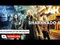 Sharknado 6 | The Last Sharknado: It's About Time | Nanar | 4K | Film complet en français