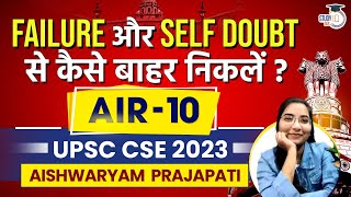 How to Beat Self Doubt \u0026 Failure During UPSC preparation | UPSC Topper 2023  Aishwaryam Prajapati