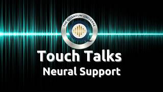 Touch Talks Neural Support Part 2