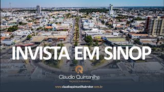 CONHEÇA SINOP, INVISTA EM SINOP - Claudio Quintanilha Negócios Imobiliarios.