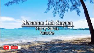 Harry Parais - Merantau auh sayang karaoke video | Apa kau lagu?