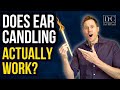 Does Ear Candling Actually Work?