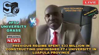 Previous Regime Spent $33 Million Constructing Unfinished FTJ University Luapula @Davi-tech-media