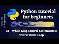 Python Tutorial for Beginners 2020 - While Loop Control Statements and Nested While Loop