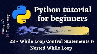 Python Tutorial for Beginners 2020 - While Loop Control Statements and Nested While Loop