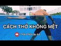 CÁCH THỞ KHÔNG MỆT TRONG BƠI LỘI