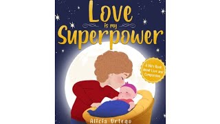 📚 READ ALOUD: Love Is My Superpower By Alicia Ortego