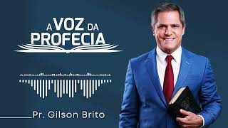 Quis tudo e ficou sem nada III | A Voz da Profecia com Pr. Gilson Brito