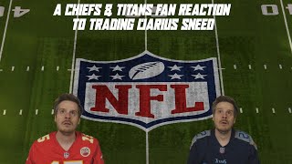 A Chiefs & Titans Fan Reaction to Trading L’Jarius Sneed