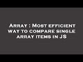 Array : Most efficient way to compare single array items in JS