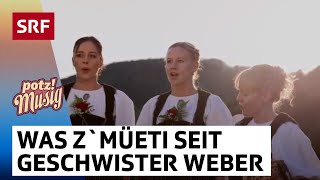 Geschwister Weber: Das Feyr vo dr Sehnsucht | Potzmusig Familiensommer | SRF