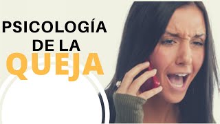 Psicología de la Queja - La queja como modo de vida