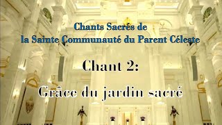 Chantons 40 Chants Sacrés: Chant 2. Grâce du jardin sacré