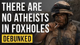 There Are No Atheists In Foxholes - Debunked