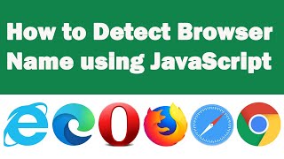 How to Detect Browser Name using JavaScript