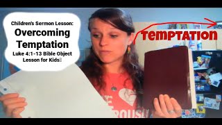 Children's Sermon Lesson: Overcoming Temptation Luke 4:1-13 Bible Object Lesson for Kids
