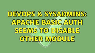 DevOps & SysAdmins: Apache basic auth seems to disable other module