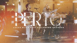 Perto (Clipe Oficial) - Lucca Elias feat. Guilherme Andrade