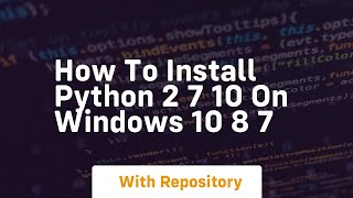 How to install python 2 7 10 on windows 10 8 7