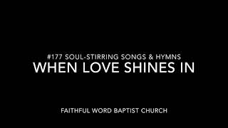 177 When Love Shines In Soul Stirring Songs \u0026 Hymns