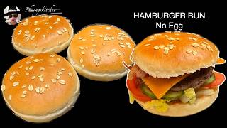 Hamburger Bun KHÔNG TRỨNG nhưng mềm xốp như Burger King, Mc Donald ? Bí quyết ở đây!