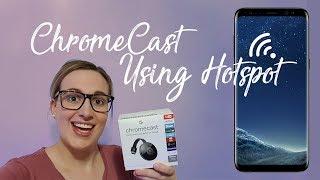How to use ChromeCast with a hotspot