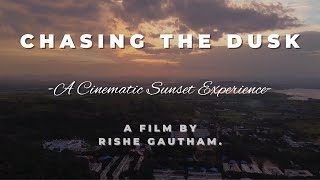 CHASING THE DUSK - A Cinematic Sunset Experience | Travel FIlm