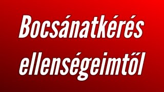 BOCSÁNATKÉRÉS ELLENSÉGEIMTŐL