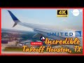 4K INCREDIBLE TAKEOFF FROM HOUSTON TEXAS - UNITED 737-900ER