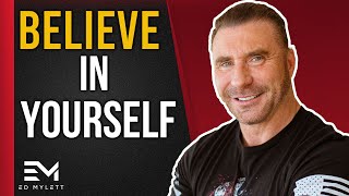 Ed Mylett: Believe In Yourself