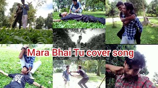 Mara Bhai tu cover song //MR_SOHU//aj7new group