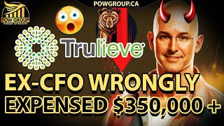Trulieve Ex-CFO Wrongly Expensed More Than $350,000...