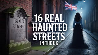 16 Real Haunted Streets in the UK | Even Locals Stay Away | Real Hauntings