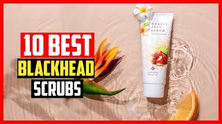 ✅Top 10 Best Blackhead Scrubs in 2025