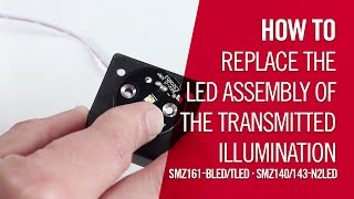 How to replace the transmitted illumination of the SMZ161 and SMZ140 LED models | by Motic Europe