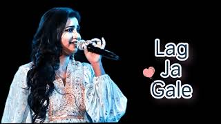 Lag Ja Gale  |   Lag  Ja Gale Ke Phir Ye Hasin Raat Ho  Na ho |  Shreya Ghoshal | Lata Mangeshkar