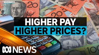 Will pay rises lead to more inflation and rate rises? | The Business | ABC News