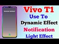 How To Use Dynamic Effect On Vivo T1 || Vivo T1 Notification Light Effect Vivo T1