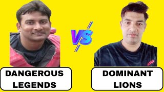 DANGEROUS LEGENDS 🆚 DOMINANT LIONS