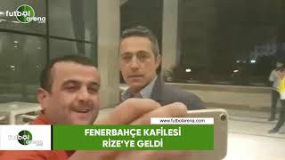 Fenerbahçe kafilesi Rize'ye geldi