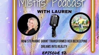 S2E52: How Stephanie Grant Transformed her Beekeepinng Dreams into Reality