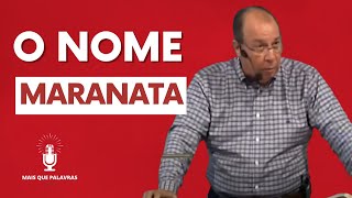 O NOME MARANATA - Pr Daniel Moreira