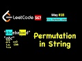 Permutation in String | LeetCode 567 | C++, Java, Python | May LeetCoding Day 18