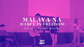 Malaya Na (Dance in Freedom) - NxtGen Worship | GCF Batangas (Worship Cover)