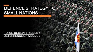 Defence strategy for small nations - force design, friends, and deterrence on a budget