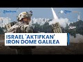 Buntut Gempuran Besar-besaran Brigade Al-Qassam ke Israel, IDF Sampai Aktifkan Iron Dome di Galilea