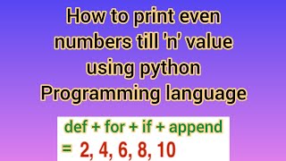 How to print even numbers till 'n' value using python || easy python code